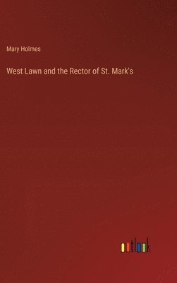 Mary Holmes - West Lawn and the Rector of St. Mark's, Inbunden