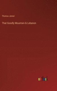 bokomslag That Goodly Mountain & Lebanon
