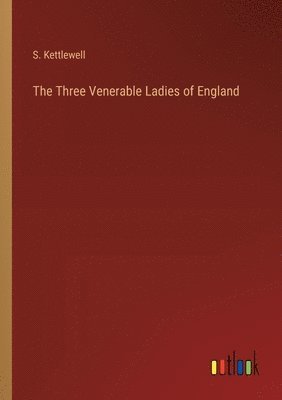 bokomslag The Three Venerable Ladies of England