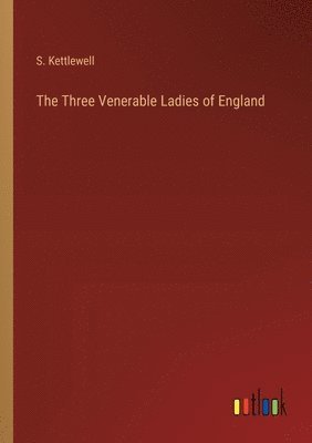 bokomslag Three Venerable Ladies of England