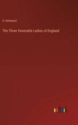 bokomslag Three Venerable Ladies of England