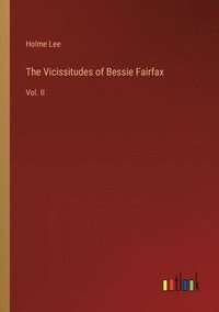 bokomslag The Vicissitudes of Bessie Fairfax