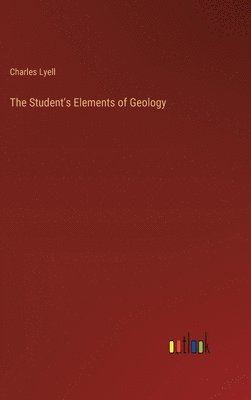bokomslag The Student's Elements of Geology