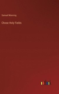 bokomslag Chose Holy Fields