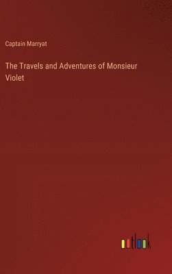 bokomslag The Travels and Adventures of Monsieur Violet