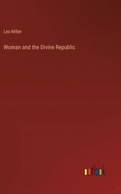 bokomslag Woman and the Divine Republic