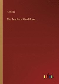 bokomslag The Teacher's Hand-Book