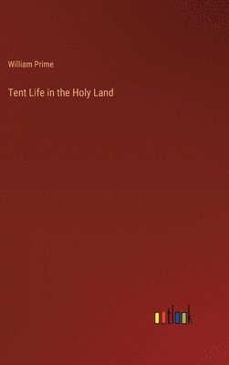 Tent Life in the Holy Land 1