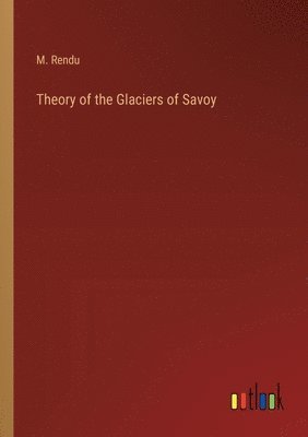 bokomslag Theory of the Glaciers of Savoy