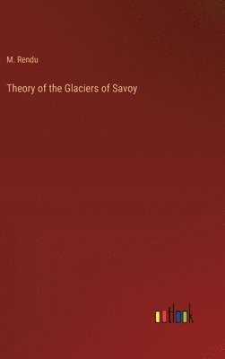 bokomslag Theory of the Glaciers of Savoy