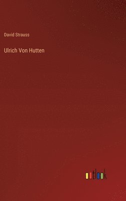 David Strauss - Ulrich Von Hutten, Inbunden