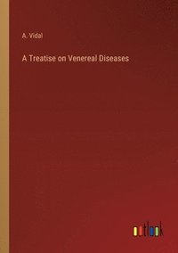bokomslag A Treatise on Venereal Diseases