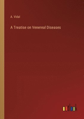 bokomslag A Treatise on Venereal Diseases