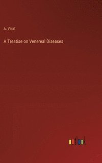 bokomslag A Treatise on Venereal Diseases