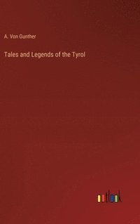 bokomslag Tales and Legends of the Tyrol