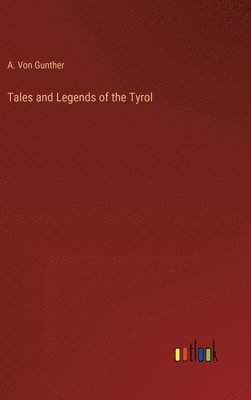 bokomslag Tales and Legends of the Tyrol