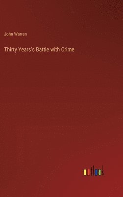 Thirty Years's Battle with Crime