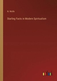 bokomslag Starling Facts in Modern Spiritualism