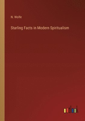 bokomslag Starling Facts in Modern Spiritualism