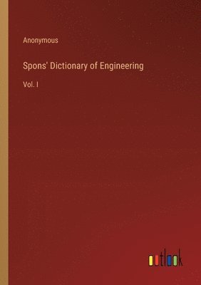 Anonymous - Spons' Dictionary of Engineering, Häftad