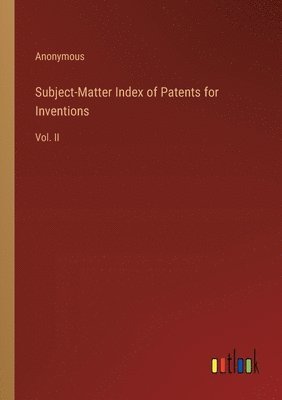 bokomslag Subject-Matter Index of Patents for Inventions