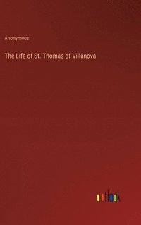 bokomslag The Life of St. Thomas of Villanova