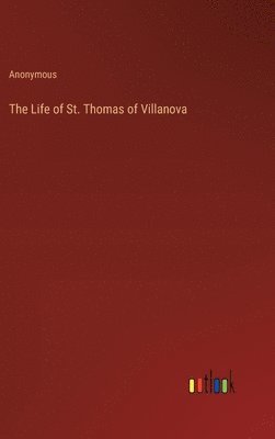 bokomslag The Life of St. Thomas of Villanova