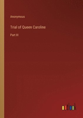 bokomslag Trial of Queen Caroline