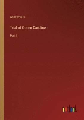 bokomslag Trial of Queen Caroline