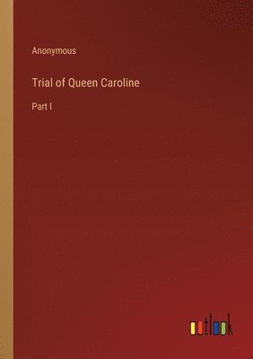 bokomslag Trial of Queen Caroline