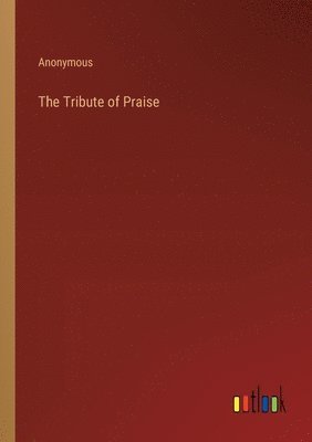 The Tribute of Praise 1