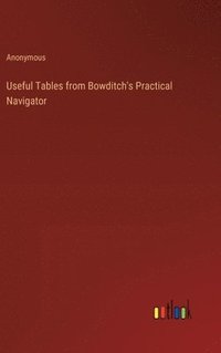 bokomslag Useful Tables from Bowditch's Practical Navigator