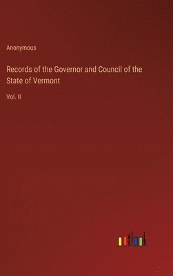 bokomslag Records of the Governor and Council of the State of Vermont