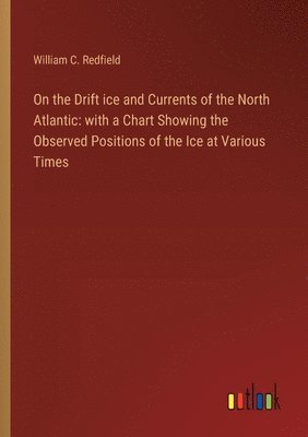 On the Drift ice and Currents of the North Atlantic 1