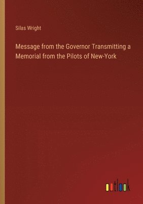 Message from the Governor Transmitting a Memorial from the Pilots of New-York 1