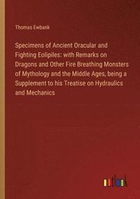 bokomslag Specimens of Ancient Oracular and Fighting Eolipiles