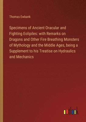 Specimens of Ancient Oracular and Fighting Eolipiles