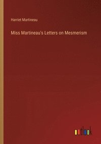 bokomslag Miss Martineau's Letters on Mesmerism