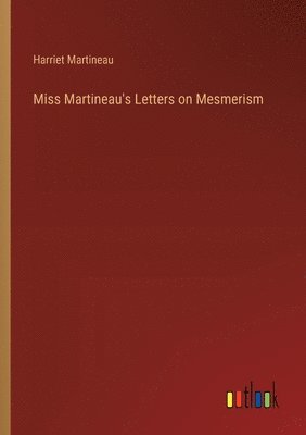 Miss Martineau's Letters on Mesmerism