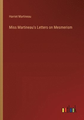 Miss Martineau's Letters on Mesmerism 1