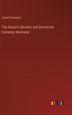 The Sexton's Monitor, and Dorchester Cemetery Memorial 1