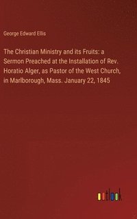 bokomslag The Christian Ministry and its Fruits
