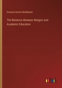 bokomslag The Relations Between Religion and Academic Education