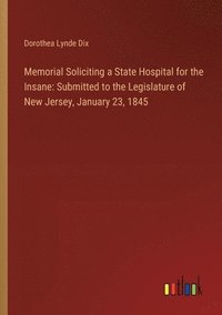 bokomslag Memorial Soliciting a State Hospital for the Insane