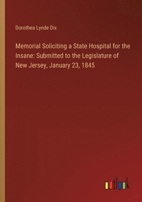 Memorial Soliciting a State Hospital for the Insane