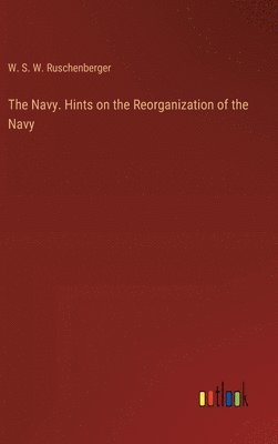 The Navy. Hints on the Reorganization of the Navy 1