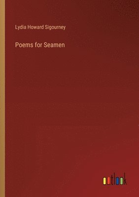 Lydia Howard Sigourney - Poems for Seamen, Häftad