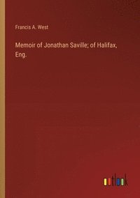 bokomslag Memoir of Jonathan Saville; of Halifax, Eng.