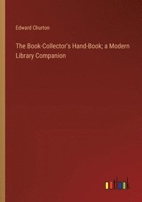 bokomslag The Book-Collector's Hand-Book; a Modern Library Companion