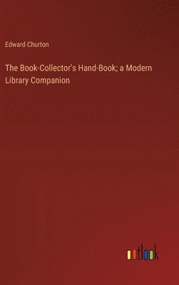 bokomslag The Book-Collector's Hand-Book; a Modern Library Companion